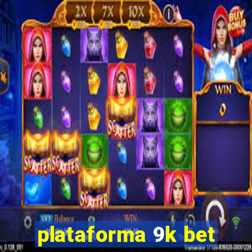 plataforma 9k bet