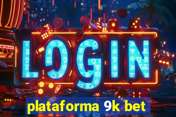 plataforma 9k bet