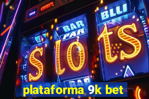 plataforma 9k bet