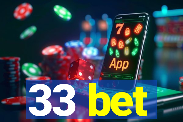 33 bet