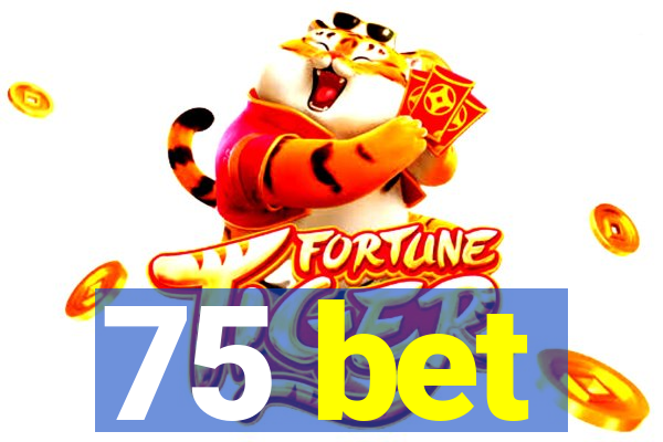 75 bet