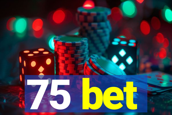 75 bet