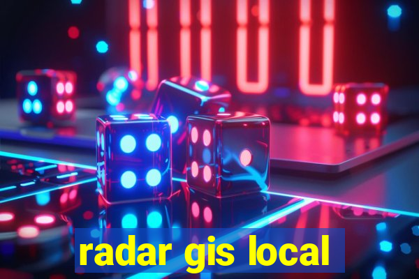 radar gis local