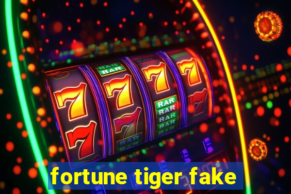 fortune tiger fake