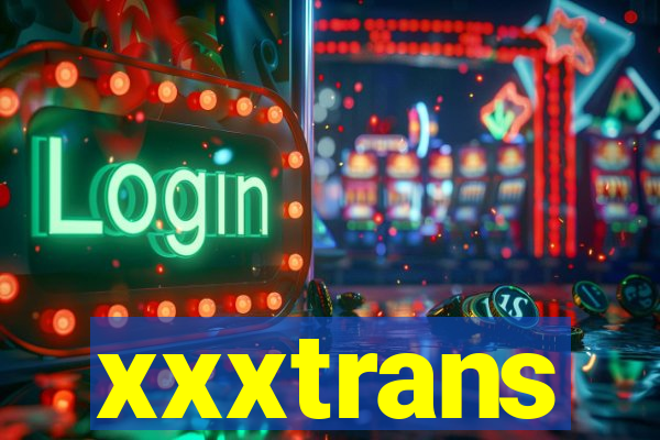 xxxtrans