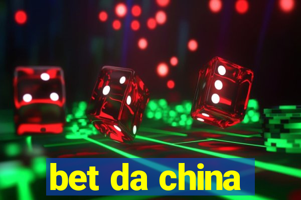 bet da china