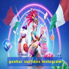 ganhar curtidas instagram