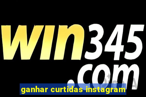 ganhar curtidas instagram