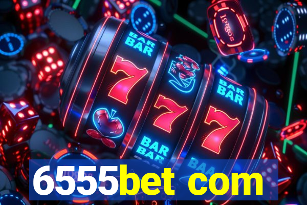 6555bet com