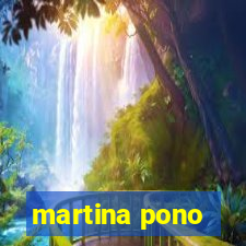 martina pono