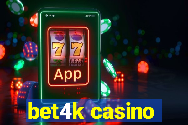 bet4k casino