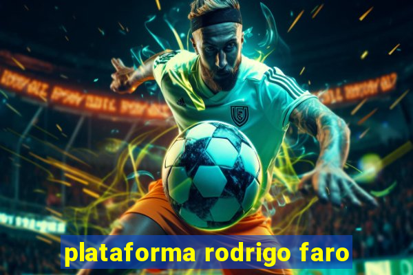 plataforma rodrigo faro