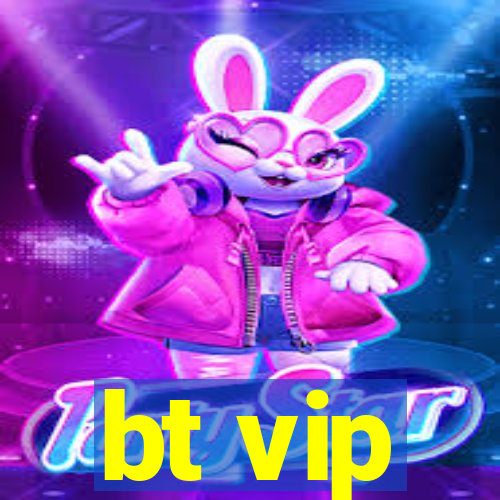 bt vip