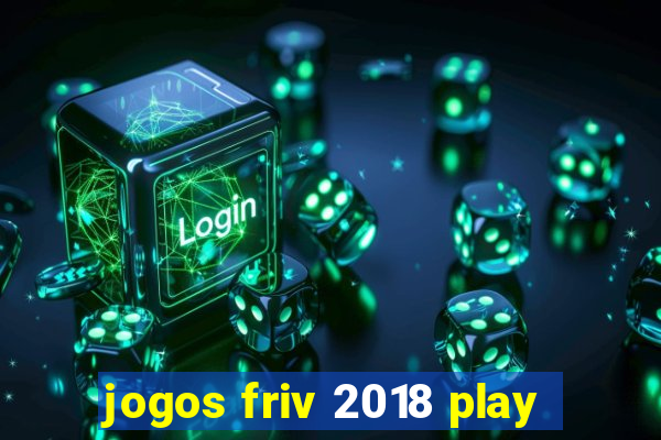 jogos friv 2018 play