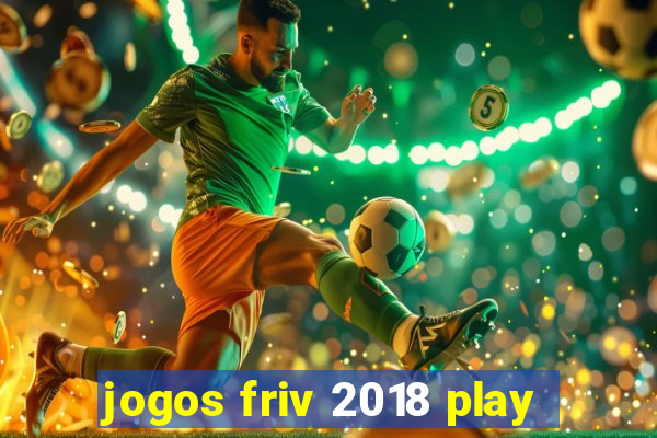 jogos friv 2018 play