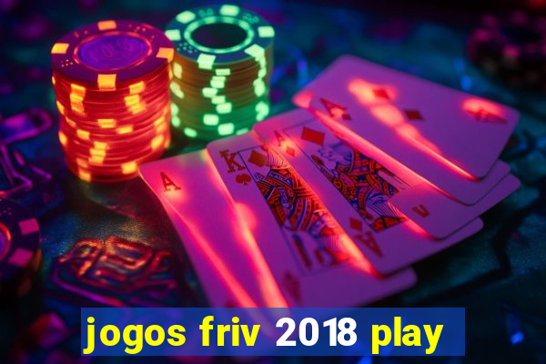 jogos friv 2018 play