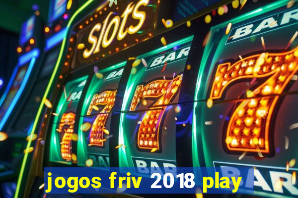 jogos friv 2018 play