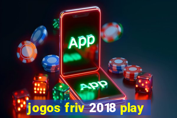 jogos friv 2018 play