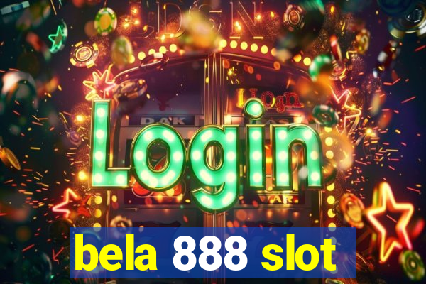 bela 888 slot