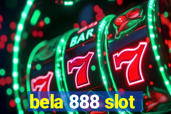 bela 888 slot