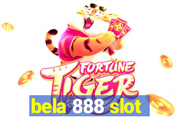 bela 888 slot