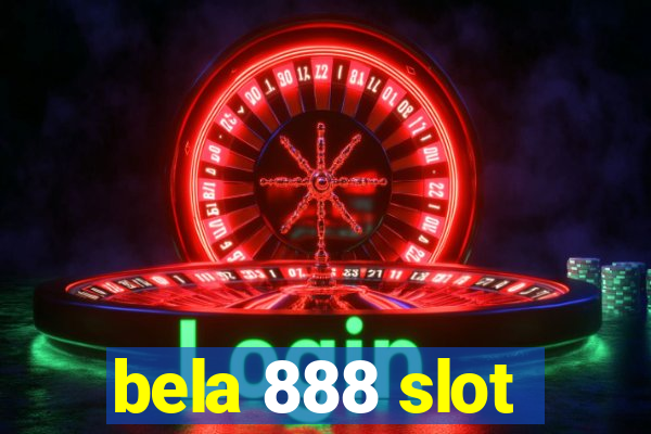 bela 888 slot