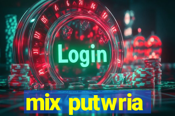 mix putwria