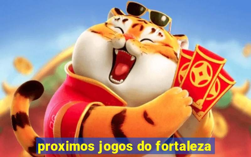 proximos jogos do fortaleza