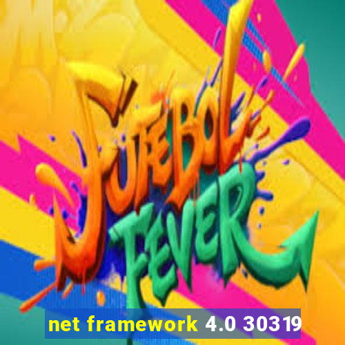 net framework 4.0 30319