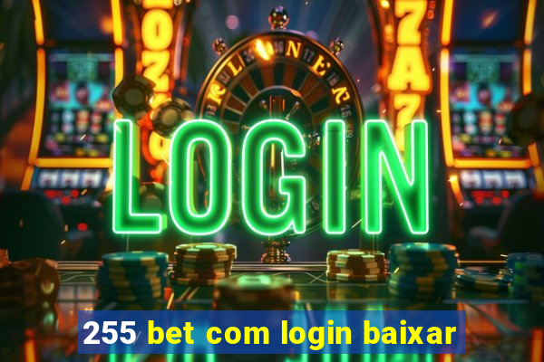 255 bet com login baixar