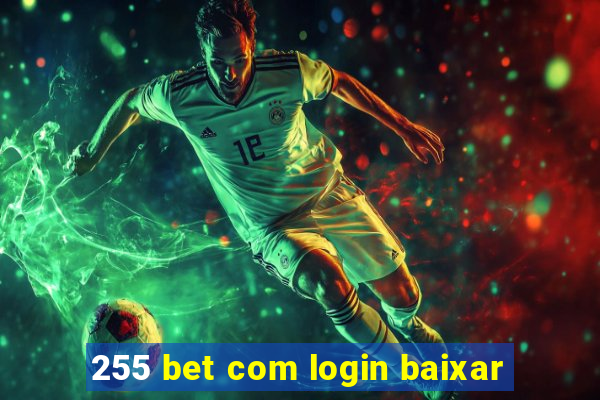 255 bet com login baixar