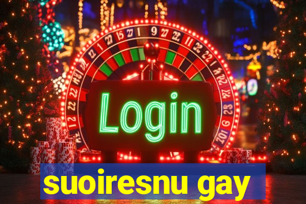 suoiresnu gay