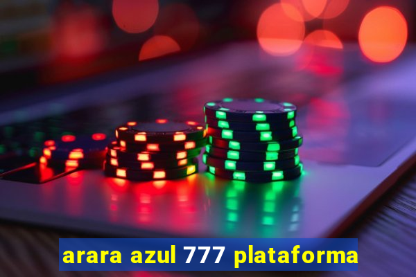 arara azul 777 plataforma