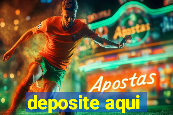 deposite aqui