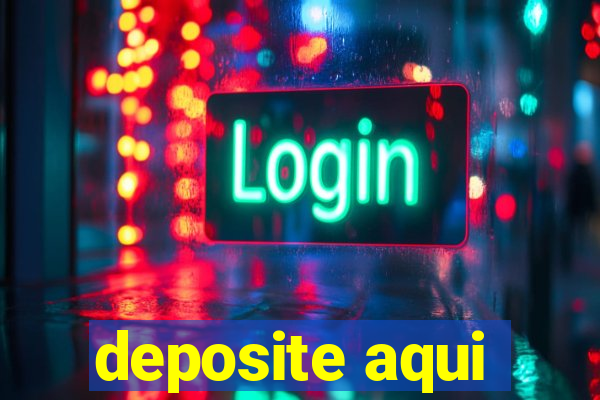 deposite aqui