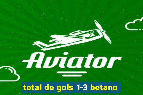 total de gols 1-3 betano