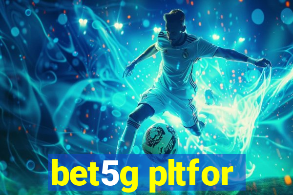 bet5g pltfor