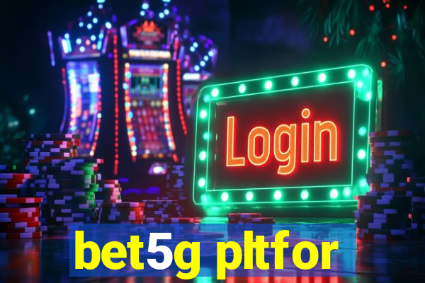 bet5g pltfor