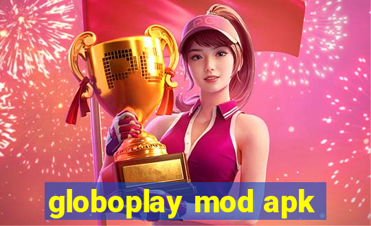 globoplay mod apk