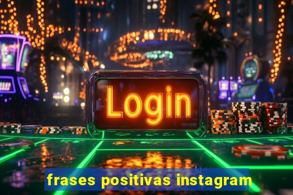 frases positivas instagram