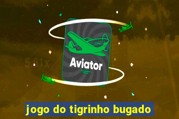 jogo do tigrinho bugado