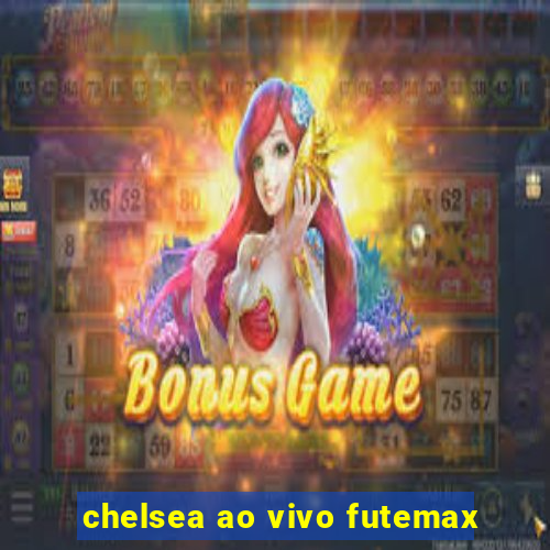 chelsea ao vivo futemax