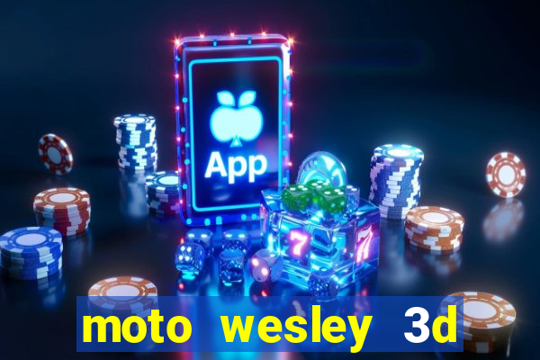 moto wesley 3d dinheiro infinito