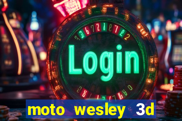 moto wesley 3d dinheiro infinito