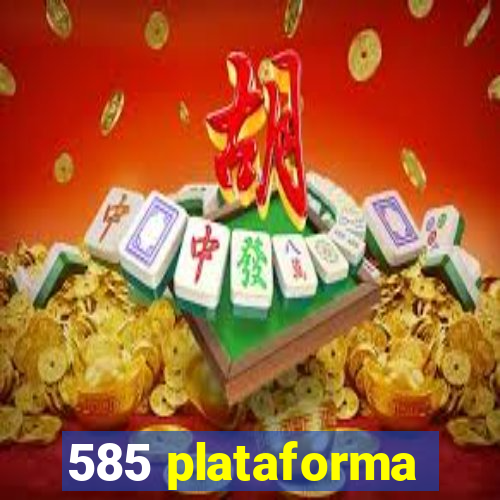 585 plataforma