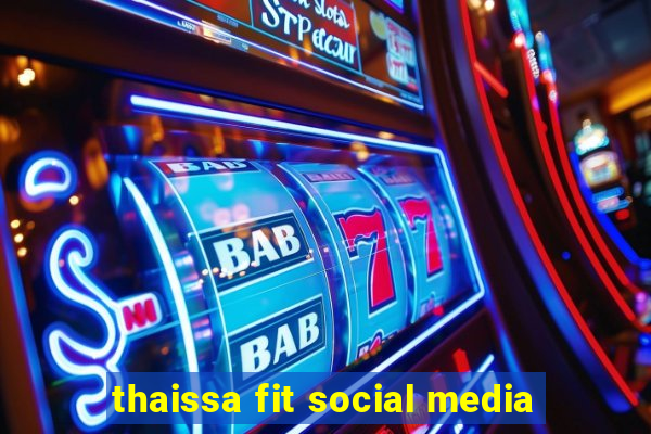 thaissa fit social media