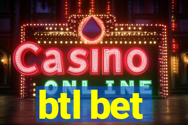 btl bet