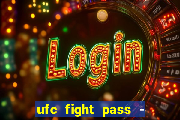 ufc fight pass - tv ao vivo