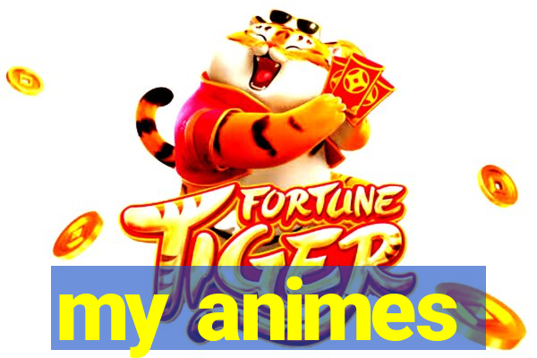 my animes