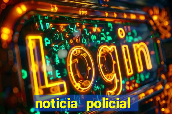 noticia policial cachoeira bahia